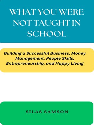 cover image of WHAT YOU WERE NOT TAUGHT IN SCHOOL